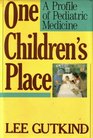 One Children's Place A Profile of Pediatric Medicine