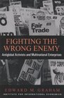 Fighting the Wrong Enemy  Antiglobal Activists and Multinational Enterprises