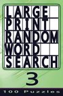Large Print Random Word Search 3 100 Puzzles
