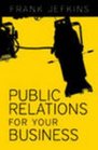 Public Relations for Your Business