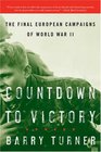 Countdown to Victory The Final European Campaigns of World War II