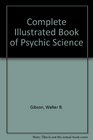 Complete Illustrated Book of Psychic Science