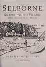 Selborne Gilbert White's Village with a Guide to His House