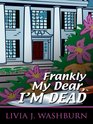 Frankly My Dear, I'm Dead (Deliah Dickenson, Bk 1) (Large Print)