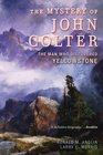 The Mystery of John Colter The Man Who Discovered Yellowstone