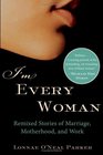 I'm Every Woman Remixed Stories of Marriage Motherhood and Work