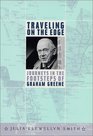 Traveling on the Edge Journeys in the Footsteps of Graham Greene