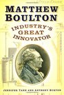 Matthew Boulton Industry's Great Innovator