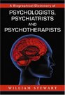 A Biographical Dictionary of Psychologists Psychiatrists and Psychotherapists