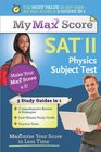 My Max Score SAT II Subject Test Physics Maximize Your Score in Less Time