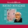 Hayao Miyazaki Master of Japanese Animation