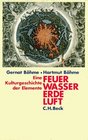 Feuer Wasser Erde Luft Eine Kulturgeschichte der Elemente