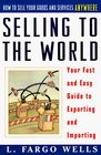Selling to the World Your Fast and Easy Guide to Exporting and Importing