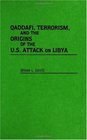 Qaddafi Terrorism and the Origins of the US Attack on Libya