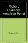 Richard Fairbanks American Potter