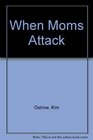 When Moms Attack