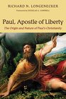 Paul Apostle of Liberty The Origin and Nature of Paul's Christianity