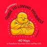 Tiny Buddha's Guide to Loving Yourself 40 Ways to Transform Your Inner Critic and Your Life