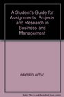 A Student's Guide for Assignments Projects and Research in Business and Management