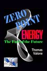 Zero Point Energy The Fuel of the Future