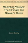 Marketing Yourself The Ultimate Job Seeker's Guide