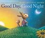 Good Day Good Night Board Book