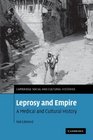 Leprosy and Empire A Medical and Cultural History