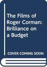 The Films of Roger Corman Brilliance on a Budget