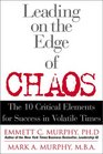 Leading on the Edge of Chaos The 10 Critical Elements for Success in Volatile Times