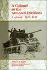 A Colonel in the Armored Divisions A Memoir 19411945