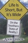 Life Is Short but It's Wide In the Southern State of Reality
