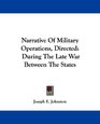 Narrative Of Military Operations Directed During The Late War Between The States