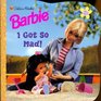 Barbie Feelings I Got So Mad