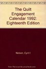 The Quilt Engagement Calendar 1992 2Eighteenth Edition