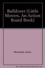 Bulldozer (Little Movers, An Action Board Book)