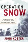 Operation Snow How a Soviet Mole in FDR's White House Triggered Pearl Harbor