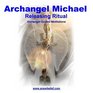 Archangel Michael Releasing Ritual Meditation