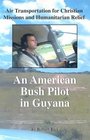 An American Bush Pilot in Guyana