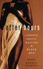 After Hours A Collection of Erotic Writing by Black Men
