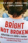 Bright Not Broken Twice Exceptional KidsWho They Are Why Theyre Stuck and How to Help Them