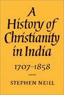 A History of Christianity in India 17071858