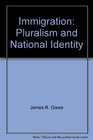 Immigration Pluralism and National Identity