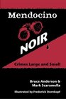 Mendocino Noir Crimes Large and Small