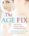 The Age Fix Insider Tips Tricks and Secrets to Look and Feel Younger without Surgery