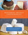 Mastering Artisan Cheesemaking: The Ultimate Guide for Home-Scale and Market Producers