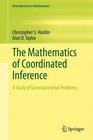 The Mathematics of Coordinated Inference A Study of Generalized Hat Problems