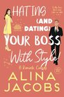 Hating and Dating Your Boss with Style A Romantic Comedy