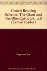 Crown Reading Scheme The Giant and the Blue Castle Bk 12B