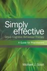 Simply Effective Group Cognitive Behaviour Therapy A Guide for Practitioners