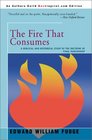 The Fire That Consumes A Biblical and Historical Study of the Doctrine of Final Punishment